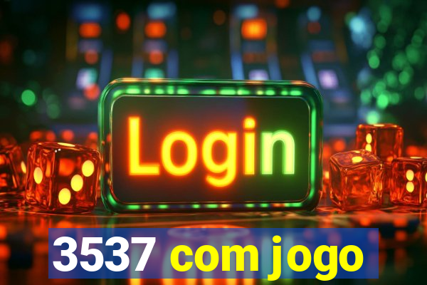 3537 com jogo